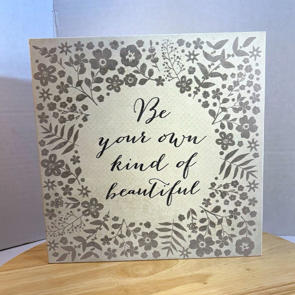 Arauco Floral Quote Canvas Print Be Your Own Kind of Beautiful 10x10 Gray